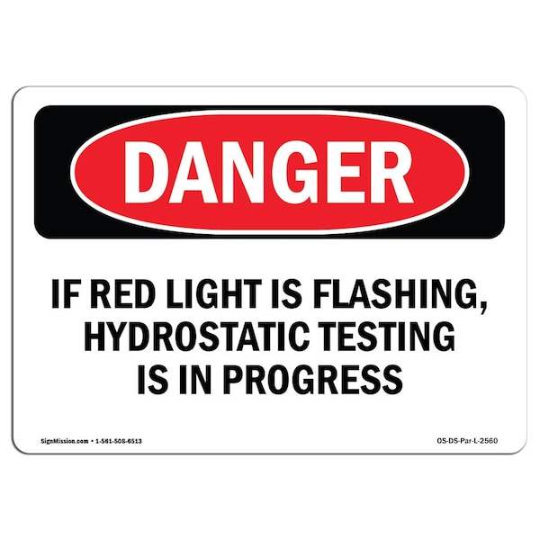 Safety Sign, OSHA Danger, 18" Height, If Red Light Is Flashing Hydrostatic Testing, Landscape